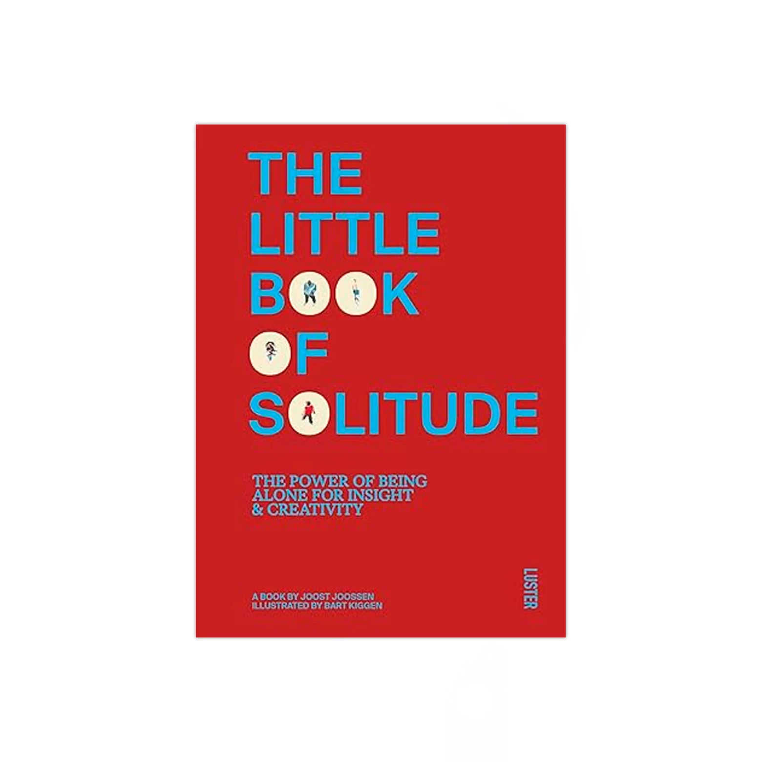 The Little Book of Solitude - The Power of Being ALone for Insight and Creativity
