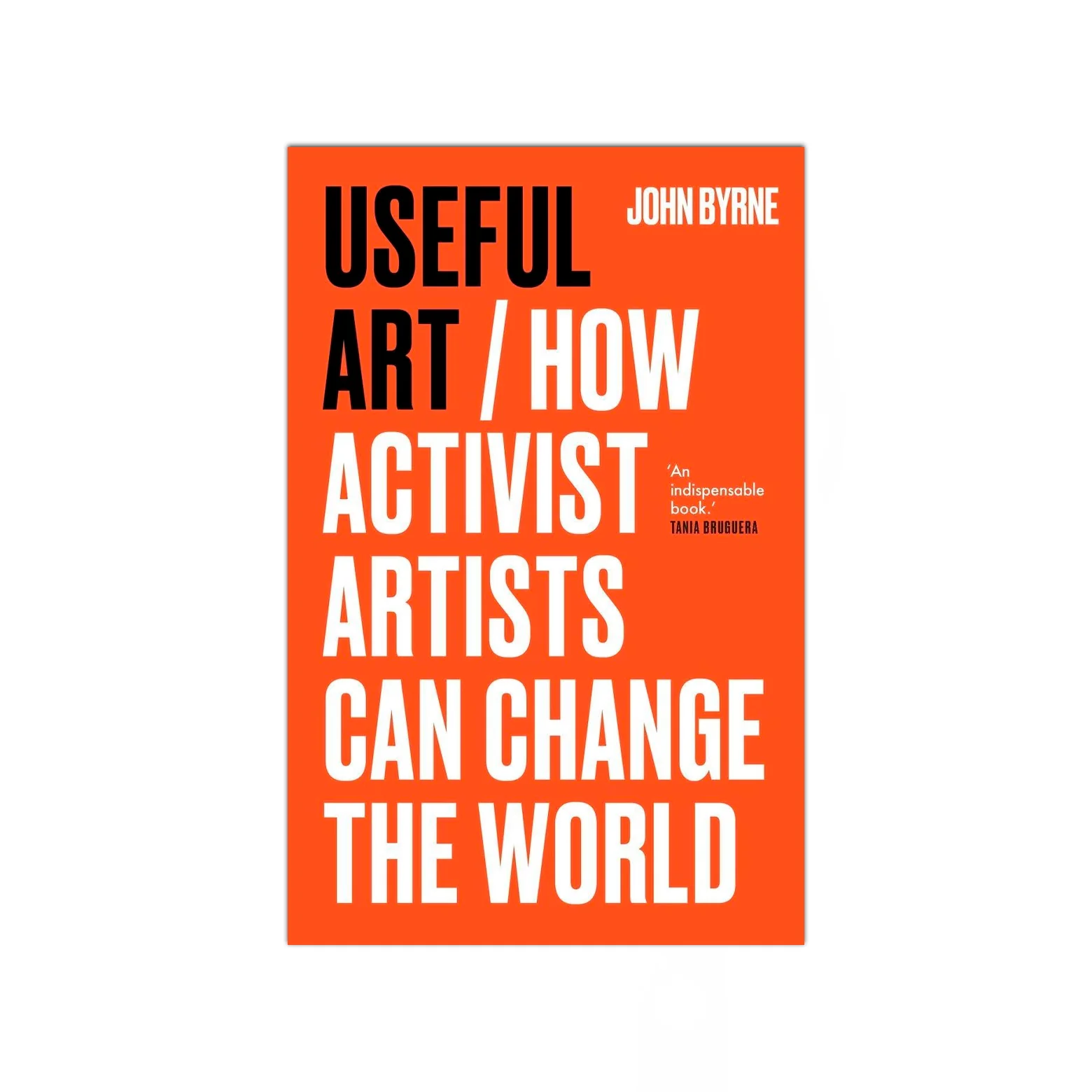 Useful Art - How Activist Artists Can Change the World